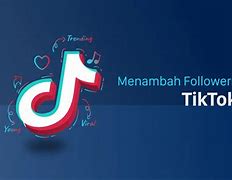 Cara Membuat Follower Tiktok Banyak